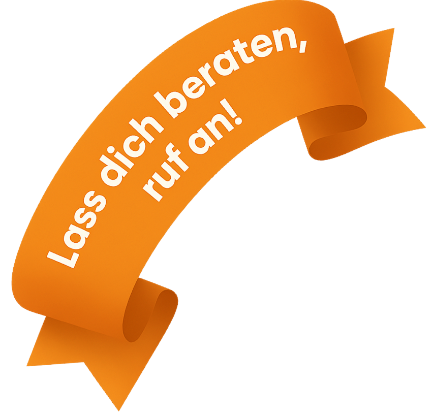 Lass dich beraten, ruf an!